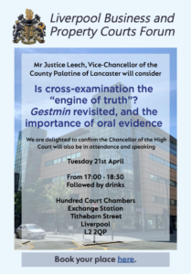 Read more about the article Next Event: April – Mr Justice Leech, Vice-Chancellor of the County Palatine of Lancaster – “Is cross-examination the “engine of truth”? Gestmin revisited, and the importance of oral evidence.” – 21st April 2026.