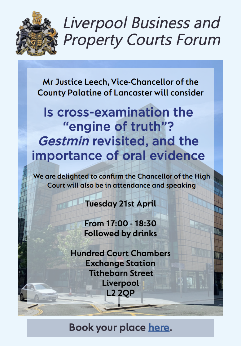 You are currently viewing Next Event: April – Mr Justice Leech, Vice-Chancellor of the County Palatine of Lancaster – “Is cross-examination the “engine of truth”? Gestmin revisited, and the importance of oral evidence.” – 21st April 2026.